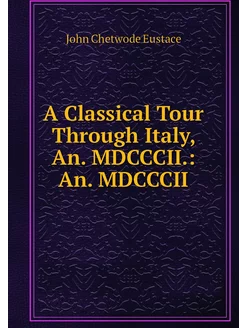 A Classical Tour Through Italy, An. M