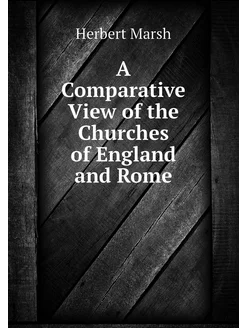 A Comparative View of the Churches of