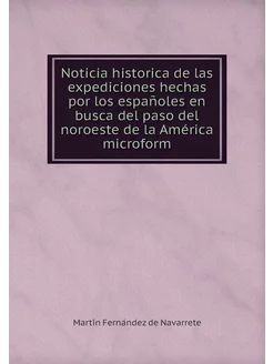 Noticia historica de las expediciones