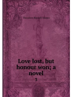 Love lost, but honour won a novel. 3