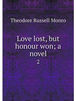 Love lost, but honour won a novel. 2