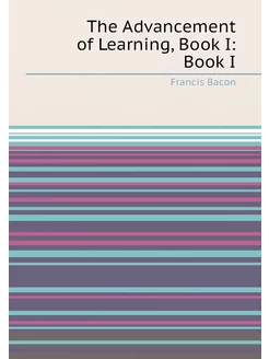 The Advancement of Learning, Book I Book I