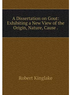 A Dissertation on Gout Exhibiting a