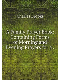 A Family Prayer Book Containing Form