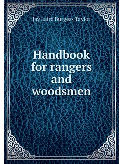 Handbook for rangers and woodsmen