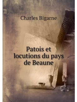 Patois et locutions du pays de Beaune