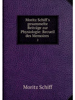 Moritz Schiff's gesammelte Beiträge z