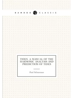 Tides. A manual of the harmonic analysis and predict