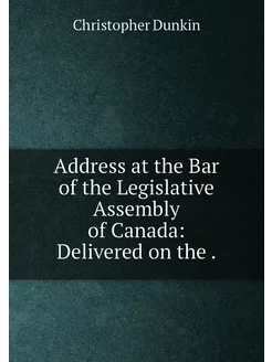 Address at the Bar of the Legislative