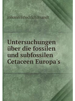 Untersuchungen über die fossilen und