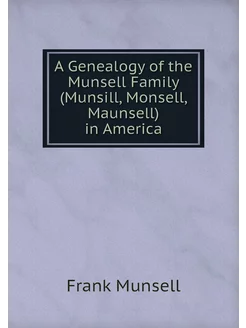 A Genealogy of the Munsell Family (Mu