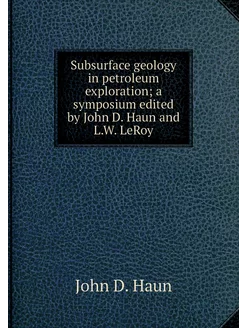 Subsurface geology in petroleum explo