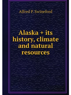 Alaska + its history, climate and nat