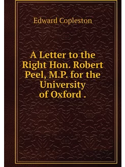 A Letter to the Right Hon. Robert Pee