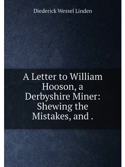 A Letter to William Hooson, a Derbyshire Miner Shew