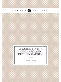 A guide to the orchard and kitchen ga