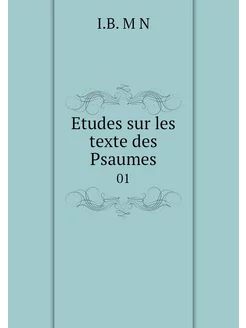 Etudes sur les texte des Psaumes. 01