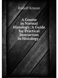 A Course in Normal Histology A Guide