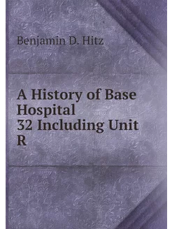 A History of Base Hospital 32 Includi