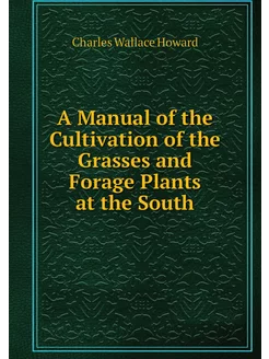 A Manual of the Cultivation of the Gr