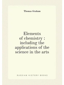 Elements of chemistry including the