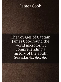 The voyages of Captain James Cook round the world mi