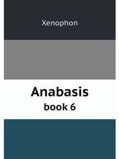 Anabasis. book 6