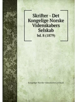 Skrifter - Det Kongelige Norske Viden