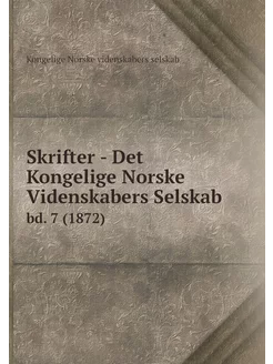 Skrifter - Det Kongelige Norske Viden