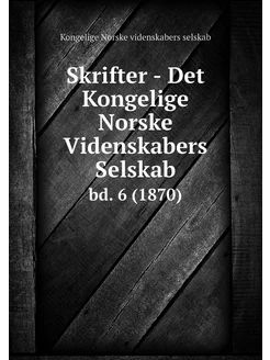 Skrifter - Det Kongelige Norske Viden