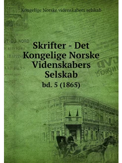 Skrifter - Det Kongelige Norske Viden