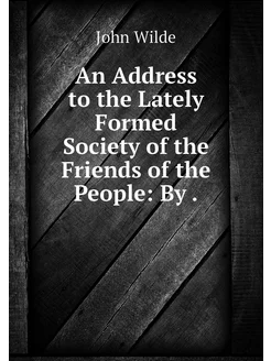 An Address to the Lately Formed Socie