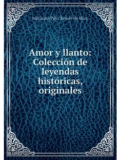 Amor y llanto Colección de leyendas