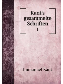 Kant's gesammelte Schriften. 1