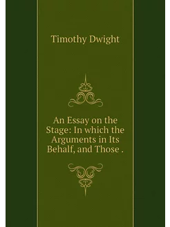 An Essay on the Stage In which the A