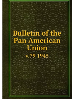 Bulletin of the Pan American Union. v