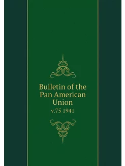 Bulletin of the Pan American Union. v