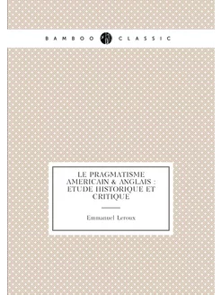 Le pragmatisme americain & anglais etude historiqu