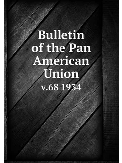 Bulletin of the Pan American Union. v