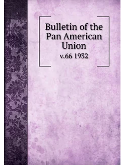 Bulletin of the Pan American Union. v