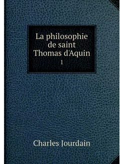 La philosophie de saint Thomas d'Aqui