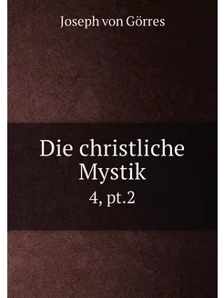 Die christliche Mystik. 4, pt.2