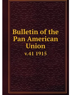 Bulletin of the Pan American Union. v