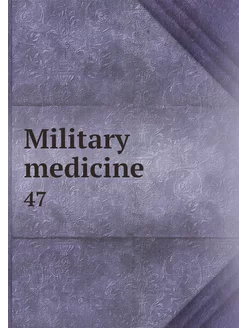 Military medicine. 47