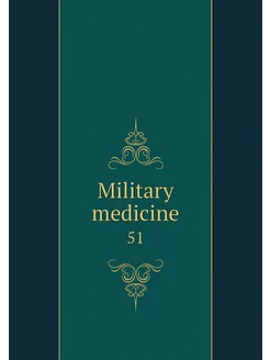 Military medicine. 51