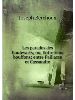 Les parades des boulevarts ou, Entre