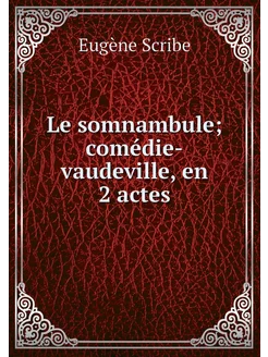 Le somnambule comédie-vaudeville, en