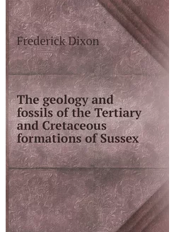 The geology and fossils of the Tertia