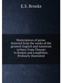 Masterpieces of prose. Selected from the works of th