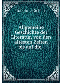 Allgemeine Geschichte der Literatur